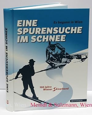 Seller image for Es begann in Wien. Eine Spurensuche im Schnee. 100 Jahre Wiener Skiverband. for sale by Antiquariat MEINDL & SULZMANN OG