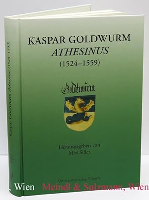 Kaspar Goldwurm Athesinus (1525-1559). Zur 450. Wiederkehr seines Todesjahres. Akten des 6. Sympo...