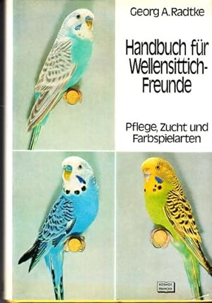 Seller image for Handbuch fr Wellensittichfreunde. Pflege, Zucht und Farbspielarten. for sale by Buchversand Joachim Neumann
