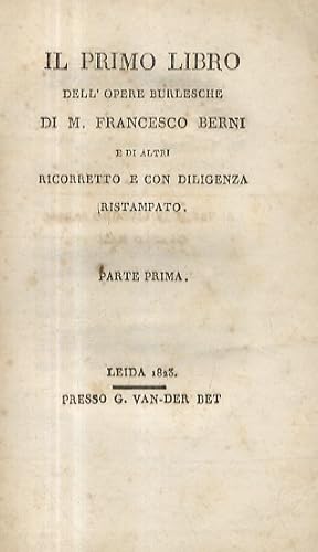 Seller image for Il primo [-terzo] libro dell'opere burlesche di M. Francesco Berni e di altri ricorretto e con diligenza ristampato. for sale by Libreria Oreste Gozzini snc