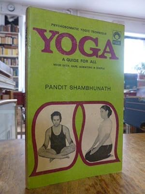 Bild des Verkufers fr Yoga - A Guide for All [Made Easy, Safe, Scientific & Simple - Psychosomatic Yogic Technique], zum Verkauf von Antiquariat Orban & Streu GbR