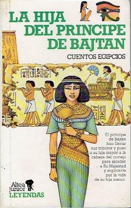 Seller image for La hija del prncipe de Bajtan. Cuentos egipcios for sale by LIBRERA LAS HOJAS