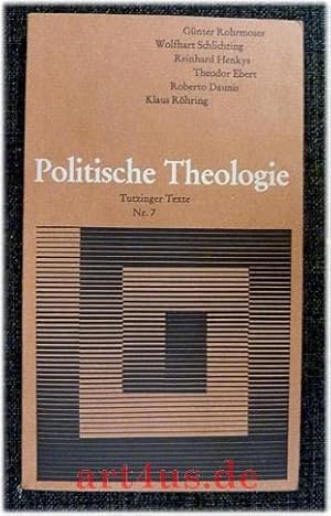 Bild des Verkufers fr Politische Theologie : Gnter Rohrmoser, Wolfhart Schlichting, Reinhard Henkys, Theodor Ebert, Roberto Daunis, Klaus Rhring. Tutzinger Texte ; 7 zum Verkauf von art4us - Antiquariat