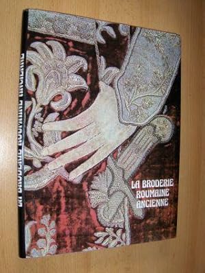 LA BRODERIE ROUMAINE ANCIENNE. Mit Deutscher Text-Teil (DIE ALTE RUMÄNISCHE STICKEREI).