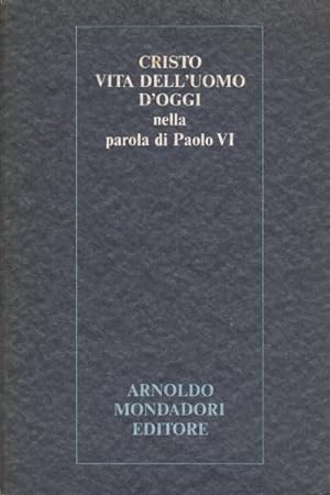 Seller image for Cristo vita dell'uomo d'oggi Nella parola di Paolo VI for sale by Di Mano in Mano Soc. Coop