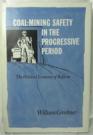 Coal-Mining Safety in the Progressive Period: The Political Economy of Reform