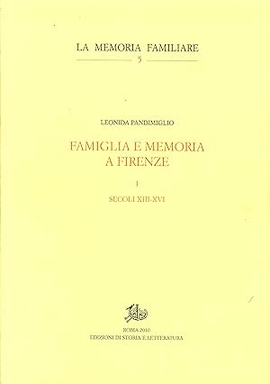 Seller image for Famiglia e memoria a Firenze. Vol. 1: Secoli XIII-XVI for sale by Libro Co. Italia Srl
