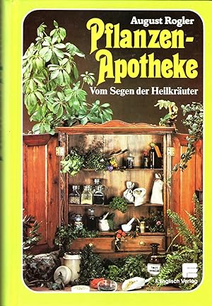 Pflanzen-Apotheke. Vom Segen der Heilkräuter