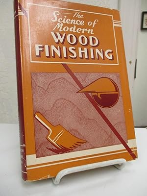 Seller image for The Science of Modern Wood Finishing. for sale by Zephyr Books