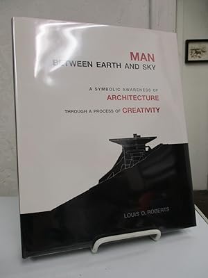 Man Between Earth and Sky: a Symbolic Awareness of Architecture Through a Process of Creativity.