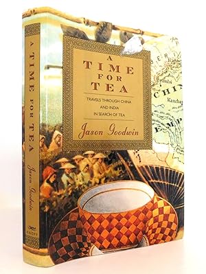 Image du vendeur pour A Time for Tea: Travels Through China and India in Search of Tea mis en vente par The Parnassus BookShop