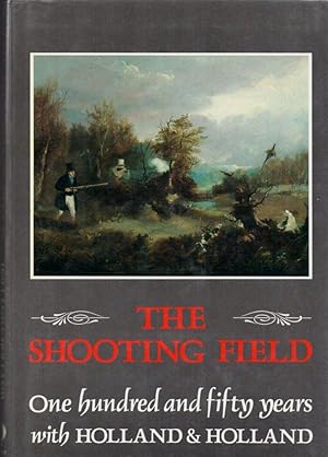 Imagen del vendedor de The Shooting Field: One Hundred and Fifty Years with Holland & Holland a la venta por Clausen Books, RMABA