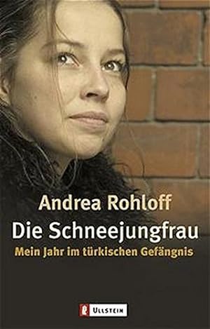 Seller image for Die Schneejungfrau: Mein Jahr im trkischen Gefngnis for sale by Modernes Antiquariat an der Kyll