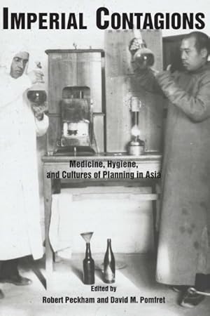 Image du vendeur pour Imperial Contagions : Medicine, Hygiene, and Cultures of Planning in Asia mis en vente par GreatBookPrices
