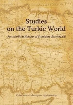 Imagen del vendedor de Studies on the Turkic World : A Festschrift for Professor Stanislaw Stachowski on the Occasion of His 80th Birthday a la venta por GreatBookPrices