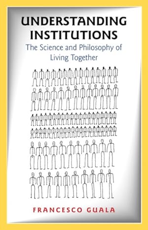 Immagine del venditore per Understanding Institutions : The Science and Philosophy of Living Together venduto da GreatBookPrices