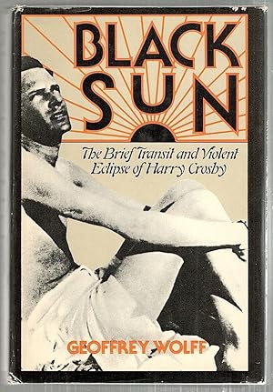 Immagine del venditore per Black Sun; The Brief Transit and Violent Eclipse of Harry Crosby venduto da Bauer Rare Books