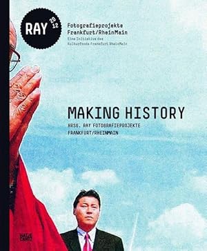 Imagen del vendedor de MAKING HISTORY RAY 2012 Fotografieprojekte Frankfurt / RheinMain a la venta por Antiquariat Armebooks