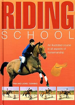 Riding School : An Illustrated Course In All Aspects Of Horsemanship :