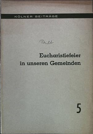Immagine del venditore per Eucharistiefeier in unseren Gemeinden Klner Beitrge, Heft 5 venduto da books4less (Versandantiquariat Petra Gros GmbH & Co. KG)