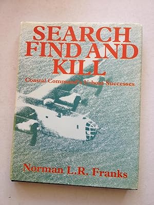 Image du vendeur pour Search, Find and Kill Coastal Command's U-boat Successes mis en vente par Book Souk