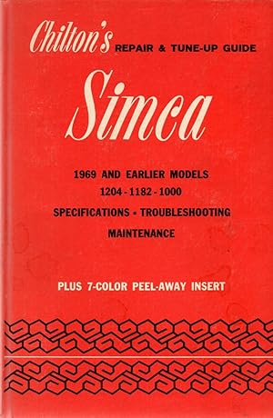 Chilton's repair and tune-up guide for the Simca 1969 and Earlier Models 1204 - 1182 - 1000 Speci...