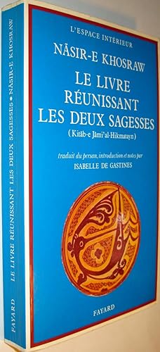 Imagen del vendedor de Le Livre runissant les deux sgesses (Kitab-e Jami'al-Hikmatoyn) a la venta por Le Chemin des philosophes