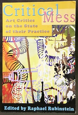 Seller image for Critical Mess : Art Critics on the State of Their Practice for sale by Exquisite Corpse Booksellers