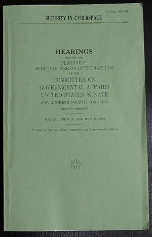 Bild des Verkufers fr Security in cyberspace: Hearings before the Permanent Subcommittee on Investigations of the Committee on Governmental Affairs, United States Senate, . 22, June 5, 25, and July 16, 1996 (S. hrg) zum Verkauf von GuthrieBooks