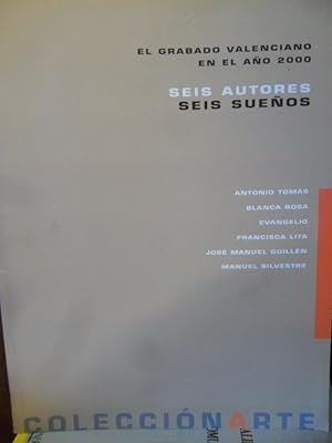 Imagen del vendedor de EL GRABADO VALENCIANO EN EL AO 2000 - SEIS AUTORES - SEIS SUEOS - Antonio Toms - Blanca Rosa - Evangelio - Francisca Lita - Jos Manuel Guilln - Manuel Silvestre a la venta por Libros Dickens