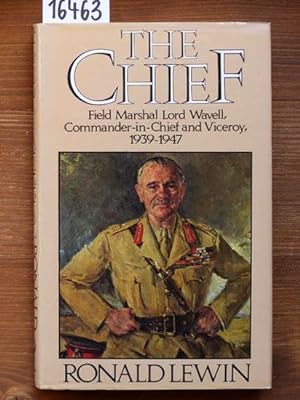 Bild des Verkufers fr The Chief. Field Marshall Lord Wavell, Commander-in-chief and viceroy 1939-1947. zum Verkauf von Michael Fehlauer - Antiquariat