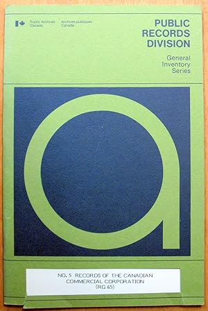No. 5 Records of the Canadian Commercial Corporation. General Inventory Series. No. 5 Archives De...