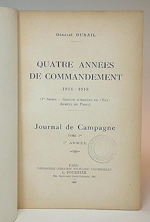 Quatre années de commandement 1914-1918. (1re Armée - Groupe d'Armée de l'Est - Armées de Paris)....