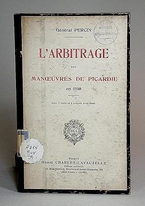 L'Arbitrage aux manoeuvres de Picardie en 1910. Avec 1 carte et 6 croquis hors texte.