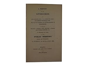 A Report of the Speeches of Lord Morpeth, Sir J.V.B. Johnstone, Bart., and George Strickland Esq....