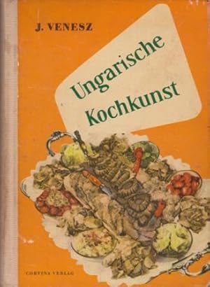 Imagen del vendedor de Ungarische Kochkunst. Erstklassige Rezepte der ungarischen und internationalen Kche. a la venta por Versandantiquariat Dr. Uwe Hanisch