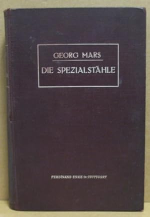 Seller image for Die Spezialst�hle. Ihre Geschichte, Eigenschaften, Behandlung und Herstellung. for sale by Nicoline Thieme
