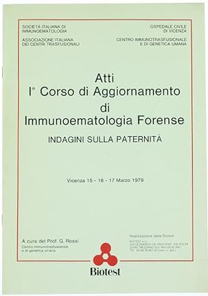 INDAGINI SULLA PATERNITA'. Atti I° Corso di Aggiornamento di Immunoematologia Forense. Vicenza, 1...