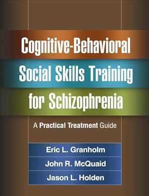 Bild des Verkufers fr Cognitive-Behavioral Social Skills Training for Schizophrenia : A Practical Treatment Guide zum Verkauf von GreatBookPrices