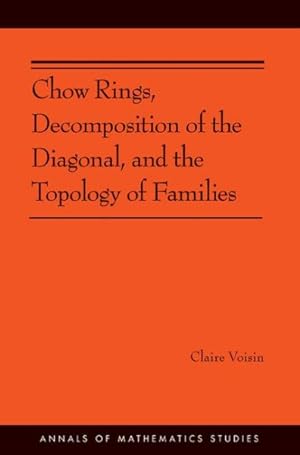 Image du vendeur pour Chow Rings, Decomposition of the Diagonal, and the Topology of Families mis en vente par GreatBookPrices