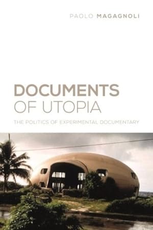 Seller image for Documents of Utopia : The Politics of Experimental Documentary for sale by GreatBookPrices