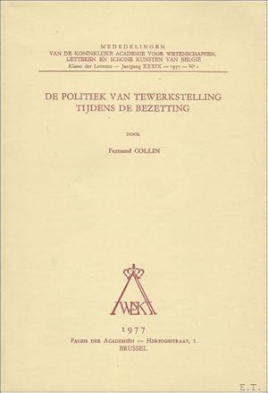 Seller image for DE POLITIEK VAN TEWERKSTELLING TIJDENS DE BEZETTING. for sale by BOOKSELLER  -  ERIK TONEN  BOOKS