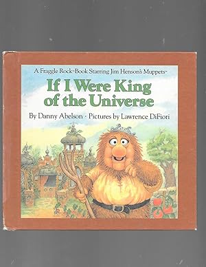 Imagen del vendedor de If I Were King of the Universe (A Fraggle Rock Book Starring Jim Henson's Muppets) a la venta por TuosistBook