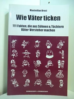 Bild des Verkufers fr Wie Vter ticken. 111 Fakten, die aus Shnen & Tchtern Vter-Versteher machen zum Verkauf von Antiquariat Weber