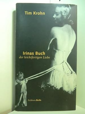 Imagen del vendedor de Irinas Buch der leichtfertigen Liebe a la venta por Antiquariat Weber