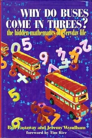 Seller image for Why Do Buses Come in Threes?: The Hidden Mathematics of Everyday Life for sale by Goulds Book Arcade, Sydney