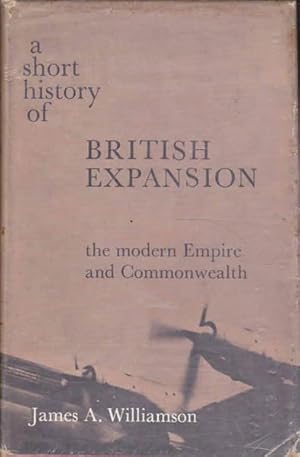 A Short History of British Expansion: The Modern Empire and Commonwealth
