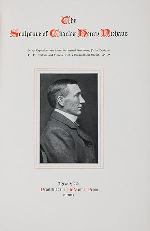 The Sculpture of Charles Henry Niehaus, Being Reproductions from his erected Sculpture, Prize Des...