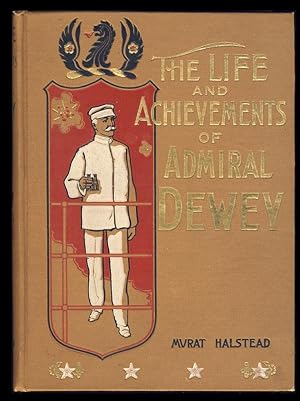 Life and Achievements of Admiral Dewey, from Montpelier to Manila