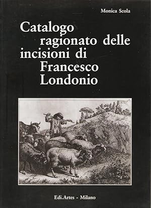 Catalogo ragionato delle incisioni di Francesco Londonio.